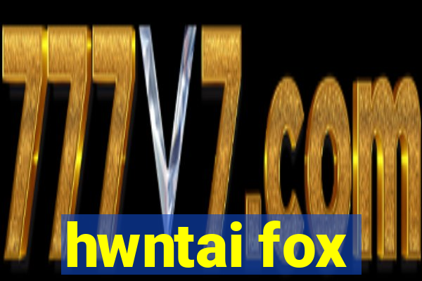 hwntai fox